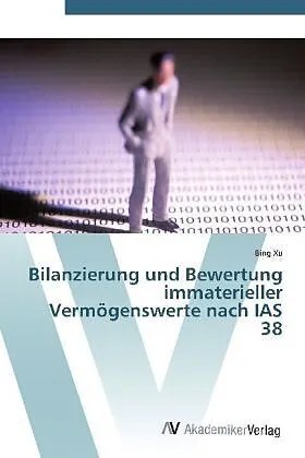 Bilanzierung und Bewertung immaterieller Vermögenswerte nach IAS 38