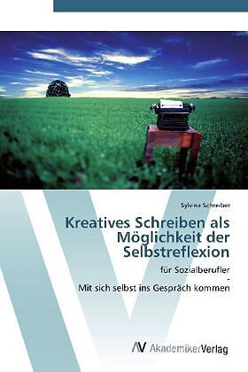 Kreatives Schreiben als Möglichkeit der Selbstreflexion