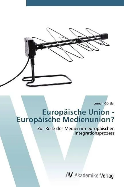Europäische Union - Europäische Medienunion?