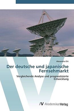 Kartonierter Einband Der deutsche und japanische Fernsehmarkt von Alexandra Ott