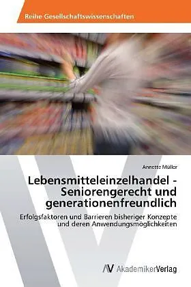 Lebensmitteleinzelhandel - Seniorengerecht und generationenfreundlich