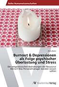 Kartonierter Einband Burnout & Depressionen als Folge psychischer Überlastung und Stress von Anita Beiler