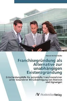 Franchisegründung als Alternative zur unabhängigen Existenzgründung