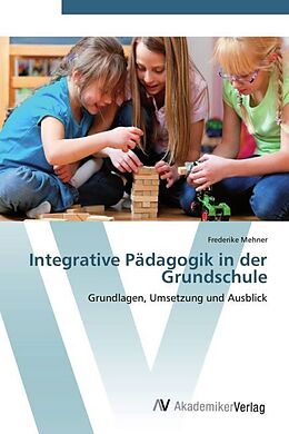 Kartonierter Einband Integrative Pädagogik in der Grundschule von Frederike Mehner