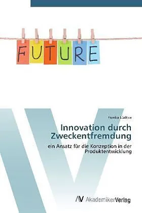 Innovation durch Zweckentfremdung