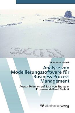 Kartonierter Einband Analyse von Modellierungssoftware für Business Process Management von Dirk Sebastian Friedrich