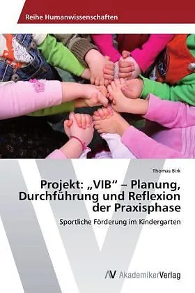 Projekt: "VIB" - Planung, Durchführung und Reflexion der Praxisphase