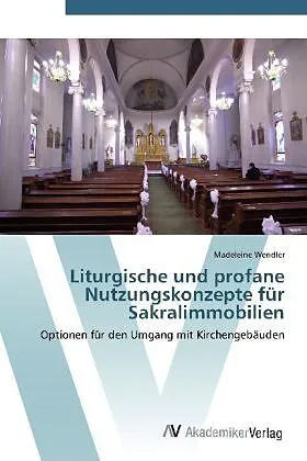 Liturgische und profane Nutzungskonzepte für Sakralimmobilien