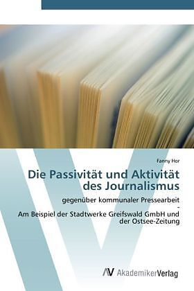 Die Passivität und Aktivität des Journalismus