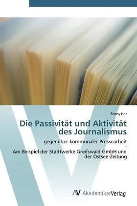 Die Passivität und Aktivität des Journalismus