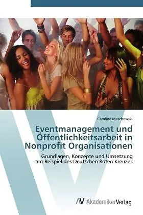 Eventmanagement und Öffentlichkeitsarbeit in Nonprofit Organisationen