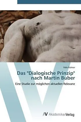 Das "Dialogische Prinzip" nach Martin Buber