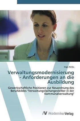 Verwaltungsmodernisierung - Anforderungen an die Ausbildung