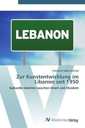 Zur Kunstentwicklung im Libanon seit 1950
