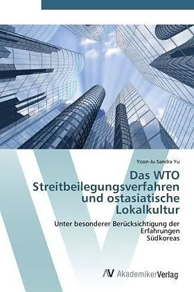 Das WTO Streitbeilegungsverfahren und ostasiatische Lokalkultur