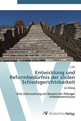 Entwicklung und Reformbedürfnis der zivilen Schiedsgerichtsbarkeit