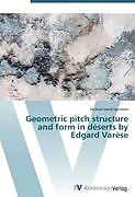Couverture cartonnée Geometric pitch structure and form in déserts by Edgard Varèse de Michael David Sprowles