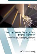 Kartonierter Einband Trusted Feeds für Internet-Suchmaschinen von Christian Uhlig