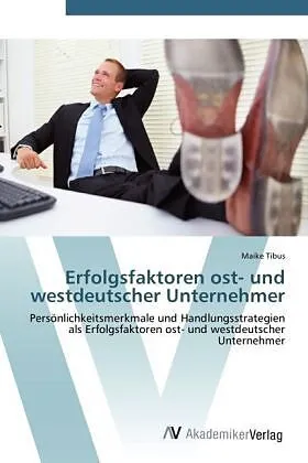 Erfolgsfaktoren ost- und westdeutscher Unternehmer