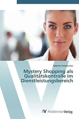 Mystery Shopping als Qualitätskontrolle im Dienstleistungsbereich