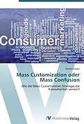 Kartonierter Einband Mass Customization oder Mass Confusion von Daniel Stieger