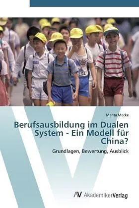 Berufsausbildung im Dualen System - Ein Modell für China?