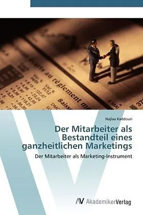 Der Mitarbeiter als Bestandteil eines ganzheitlichen Marketings
