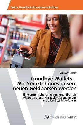 Goodbye Wallets - Wie Smartphones unsere neuen Geldbörsen werden