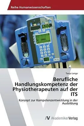 Berufliche Handlungskompetenz der Physiotherapeuten auf der ITS