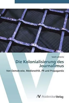Die Kolonialisierung des Journalimus