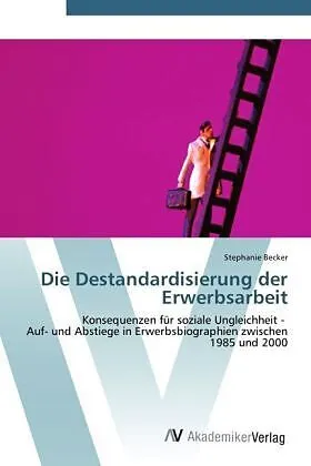 Die Destandardisierung der Erwerbsarbeit