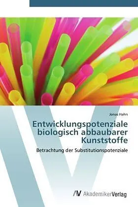 Entwicklungspotenziale biologisch abbaubarer Kunststoffe