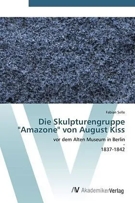 Die Skulpturengruppe "Amazone" von August Kiss