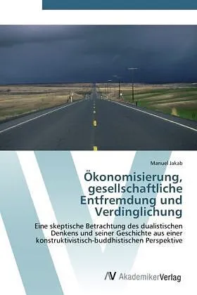 Ökonomisierung, gesellschaftliche Entfremdung und Verdinglichung