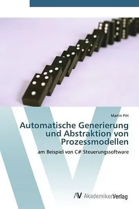 Automatische Generierung und Abstraktion von Prozessmodellen