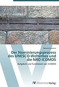 Kartonierter Einband Der Nominierungsprozess des UNESCO-Welterbes und die NRO ICOMOS von Melanie Grywnow