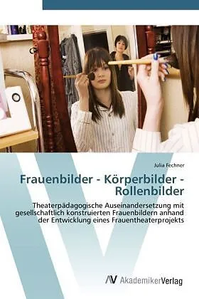 Frauenbilder - Körperbilder - Rollenbilder