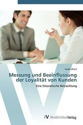 Messung und Beeinflussung der Loyalität von Kunden