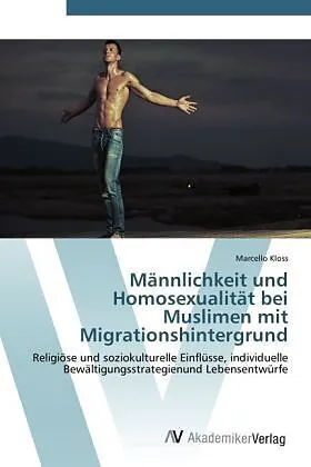 Männlichkeit und Homosexualität bei Muslimen mit Migrationshintergrund