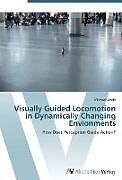 Couverture cartonnée Visually Guided Locomotion in Dynamically Changing Envionments de Michael Cinelli