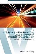 Kartonierter Einband Effiziente 3D-Simulation und Visualisierung von Beschichtungsprozessen von Adrian Schyja