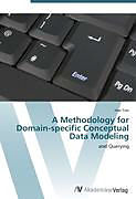 Couverture cartonnée A Methodology for Domain-specific Conceptual Data Modeling de Hao Tian