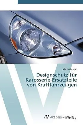 Designschutz für Karosserie-Ersatzteile von Kraftfahrzeugen