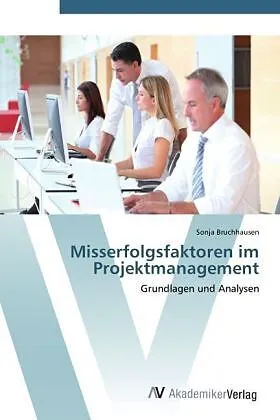 Misserfolgsfaktoren im Projektmanagement