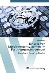 Kartonierter Einband Einsatz von Multiagentensystemen im Fertigungsmanagement von Stefan Gelbke