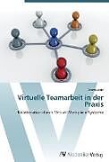 Kartonierter Einband Virtuelle Teamarbeit in der Praxis von Dennis Leue