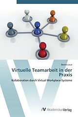 Kartonierter Einband Virtuelle Teamarbeit in der Praxis von Dennis Leue