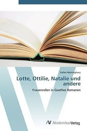 Lotte, Ottilie, Natalie und andere