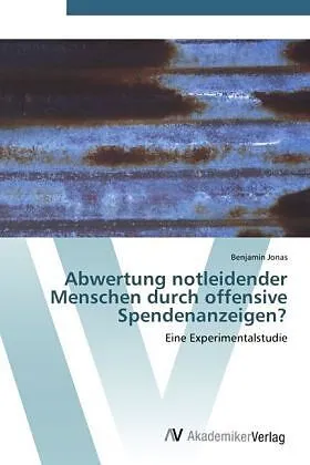 Abwertung notleidender Menschen durch offensive Spendenanzeigen?