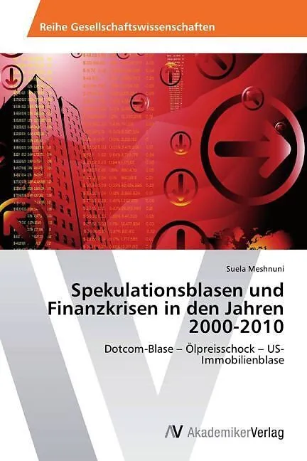 Spekulationsblasen und Finanzkrisen in den Jahren 2000-2010